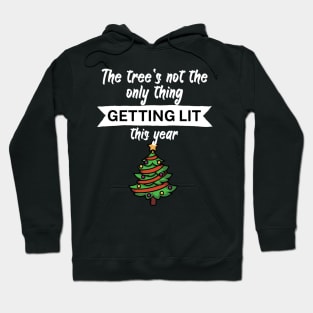 The trees not the only thing getting lit this year Hoodie